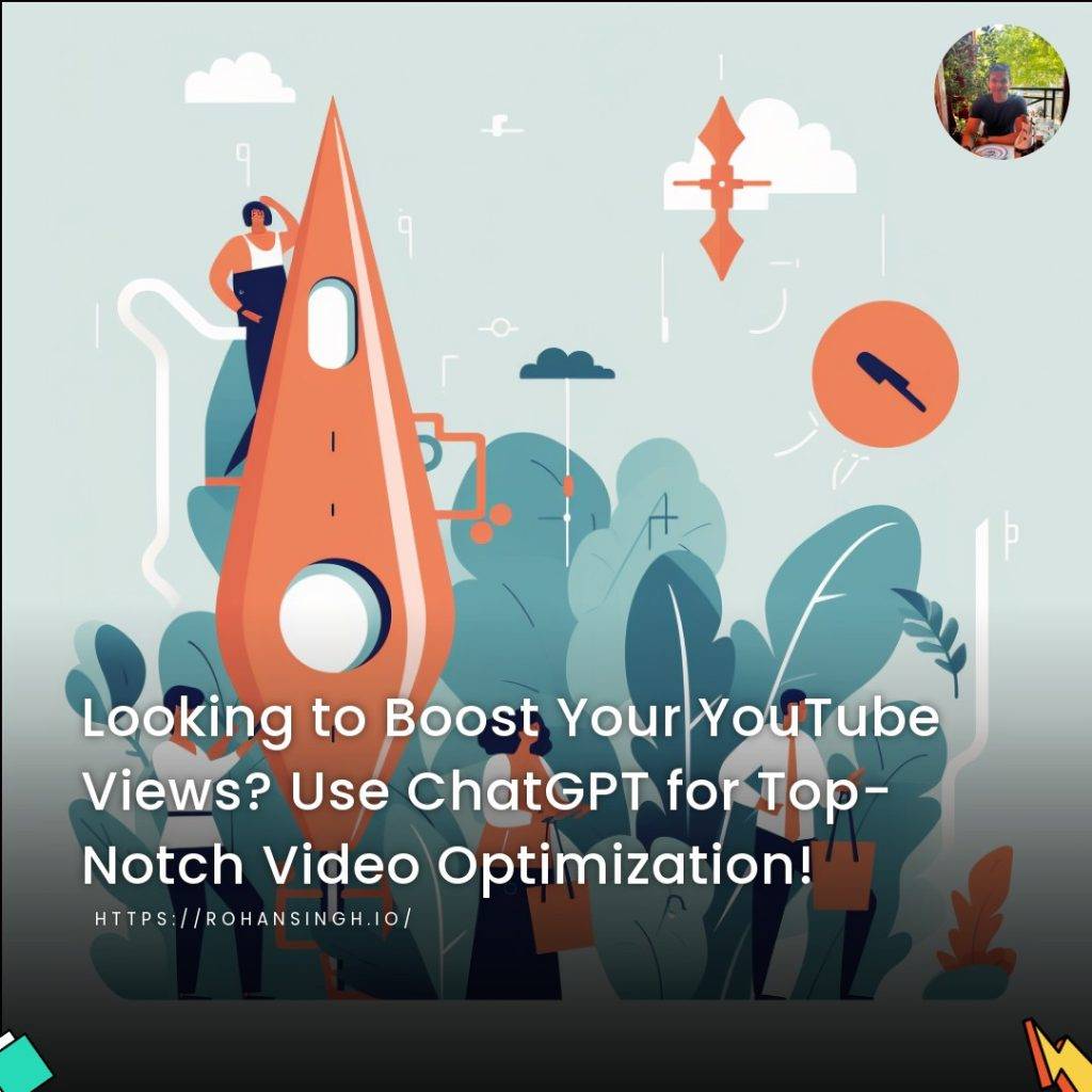 Looking to Boost Your YouTube Views? Use ChatGPT for Top-Notch Video Optimization!