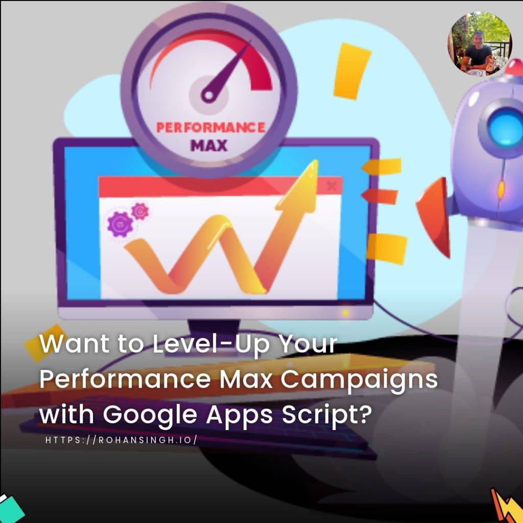 Want to Level-Up Your Performance Max Campaigns with Google Apps Script?