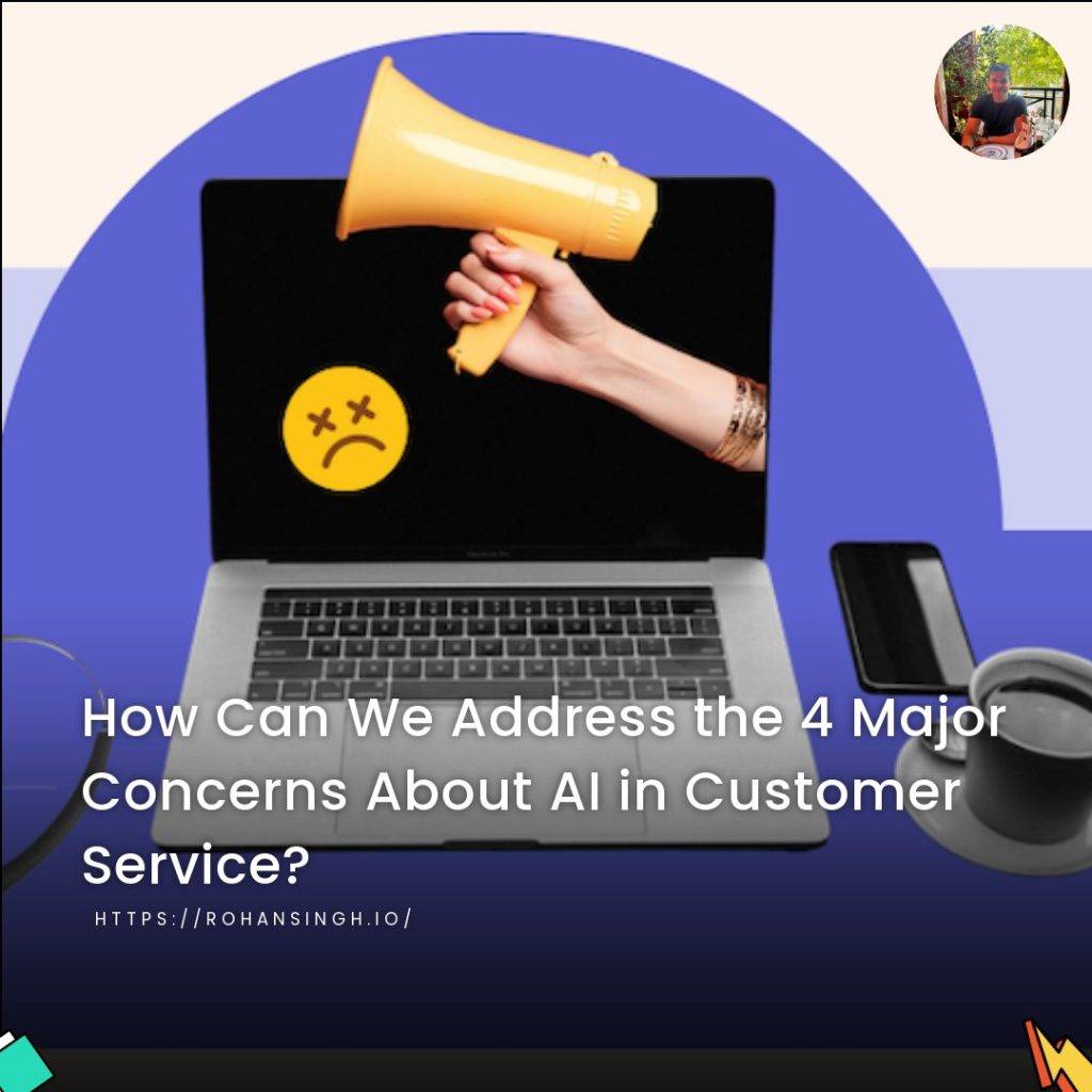 How Can We Address the 4 Major Concerns About AI in Customer Service?
