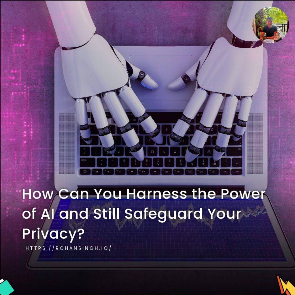 How Can You Harness the Power of AI and Still Safeguard Your Privacy?