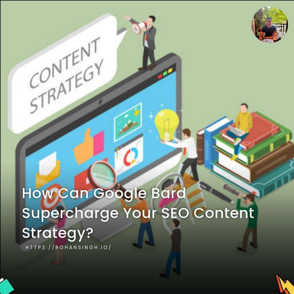 How Can Google Bard Supercharge Your SEO Content Strategy?