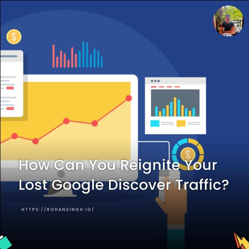 How Can You Reignite Your Lost Google Discover Traffic?