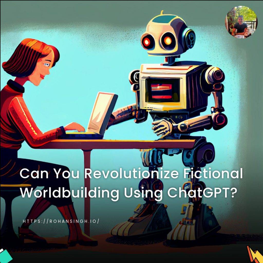 Can You Revolutionize Fictional Worldbuilding Using ChatGPT?