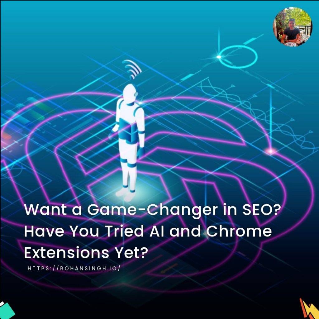 Want a Game-Changer in SEO? Have You Tried AI and Chrome Extensions Yet?