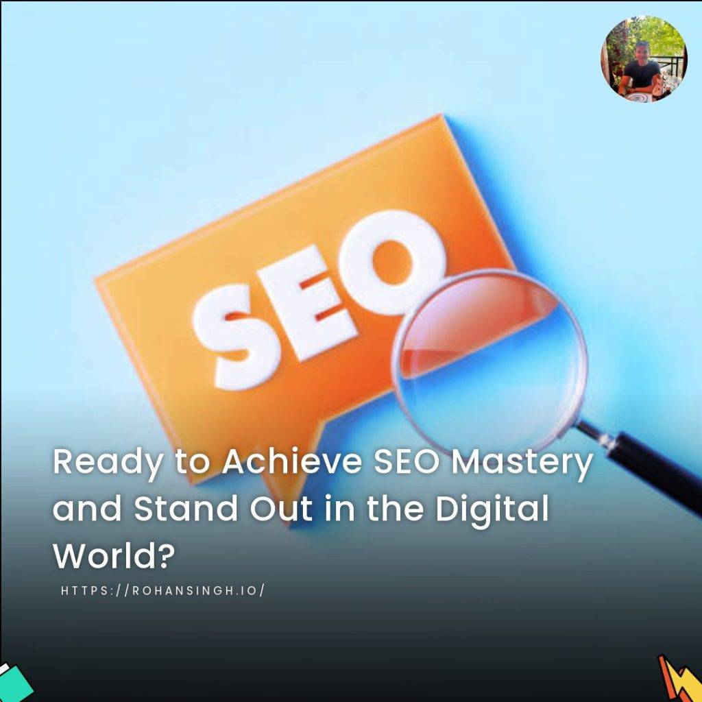Ready to Achieve SEO Mastery and Stand Out in the Digital World?