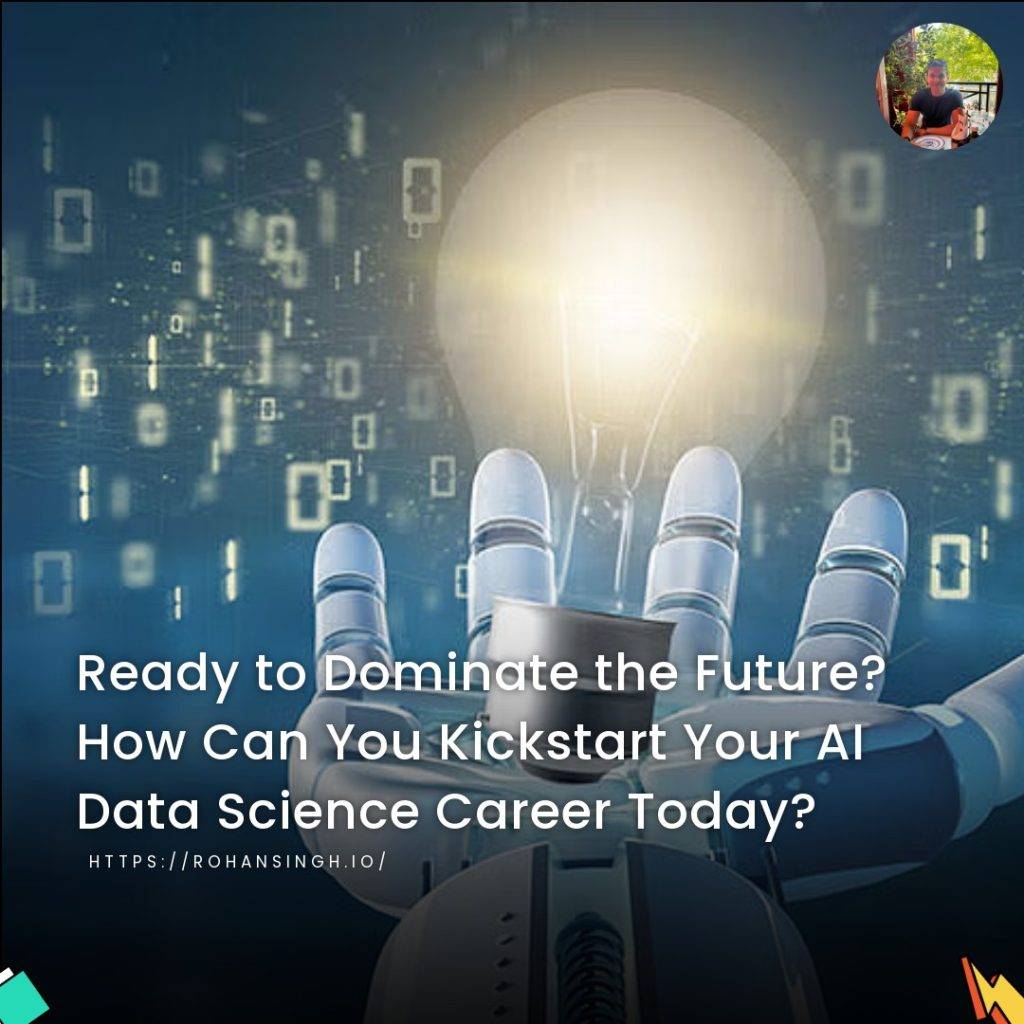 Ready to Dominate the Future? How Can You Kickstart Your AI Data Science Career Today?