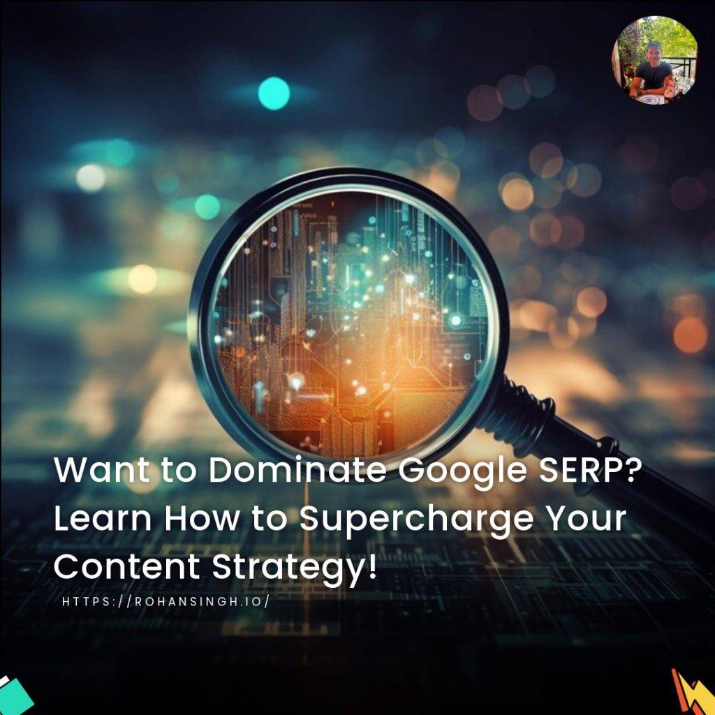 Want to Dominate Google SERP? Learn How to Supercharge Your Content Strategy!