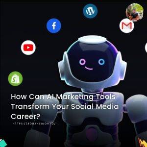 How Can AI Marketing Tools Transform Your Social Media Career?