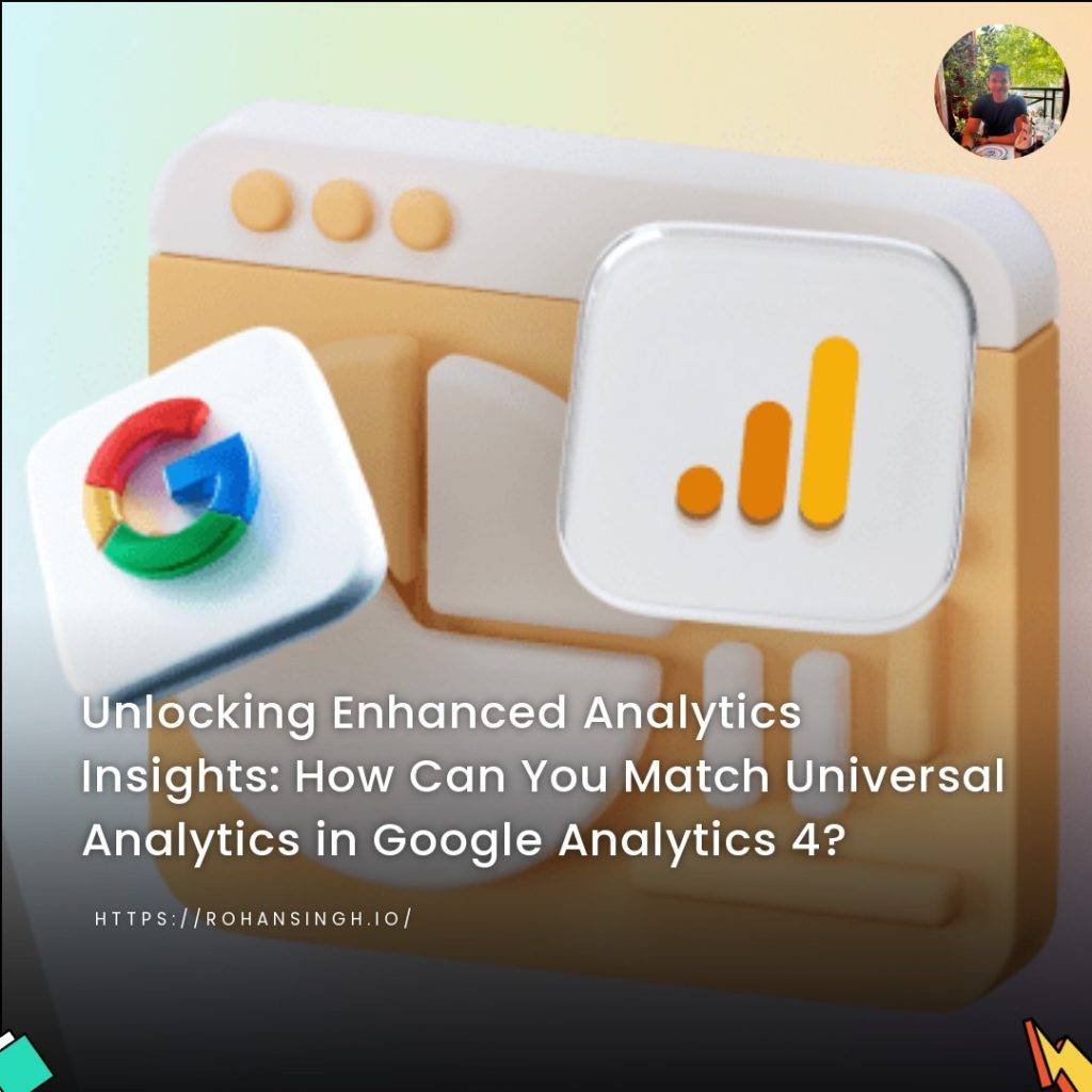 Unlocking Enhanced Analytics Insights: How Can You Match Universal Analytics in Google Analytics 4?