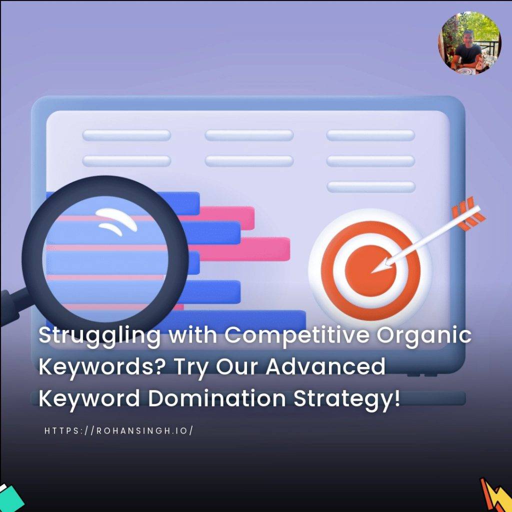 Struggling with Competitive Organic Keywords? Try Our Advanced Keyword Domination Strategy!