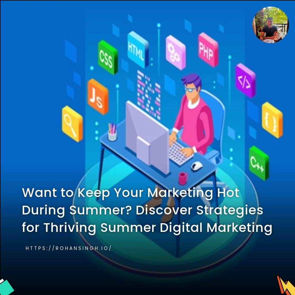 Want to Keep Your Marketing Hot During Summer? Discover Strategies for Thriving Summer Digital Marketing