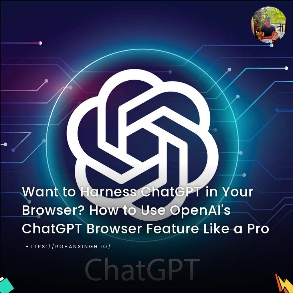 Want to Harness ChatGPT in Your Browser? How to Use OpenAI’s ChatGPT Browser Feature Like a Pro