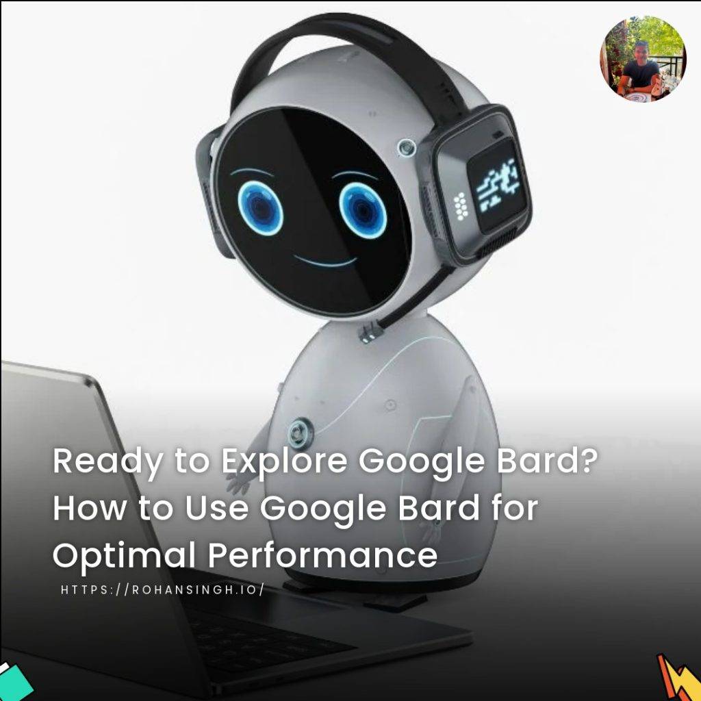 Ready to Explore Google Bard? How to Use Google Bard for Optimal Performance
