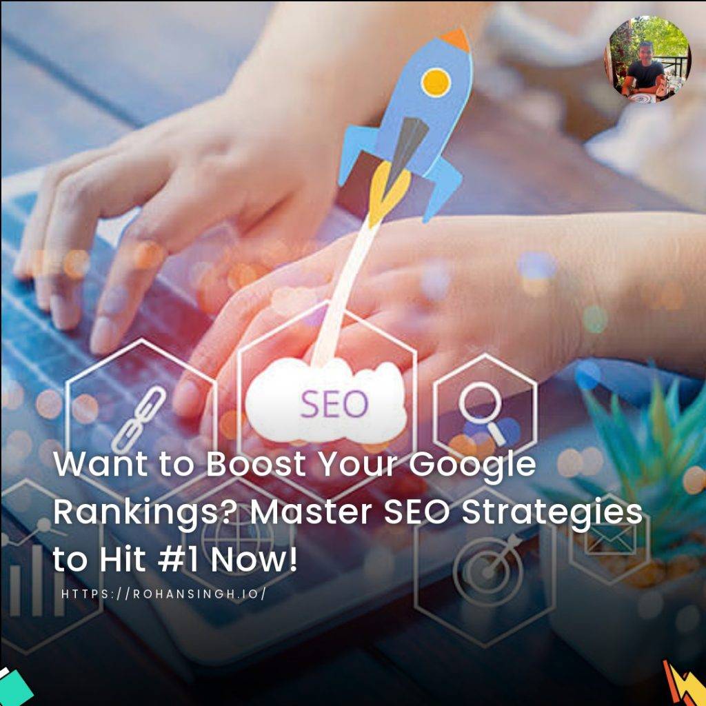 Want to Boost Your Google Rankings? Master SEO Strategies to Hit #1 Now!