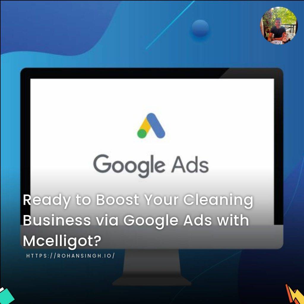 Ready to Boost Your Cleaning Business via Google Ads with Mcelligot?
