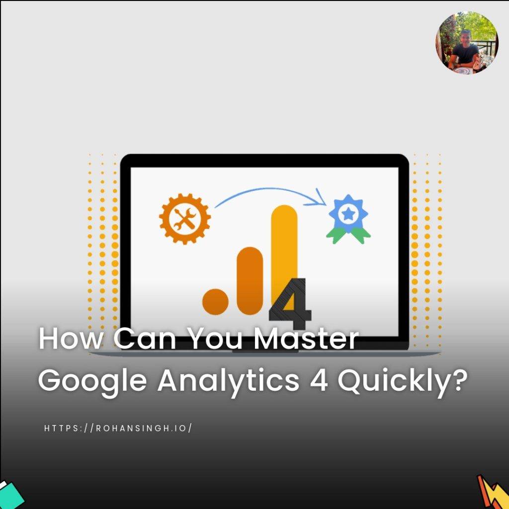 How Can You Master Google Analytics 4 Quickly?