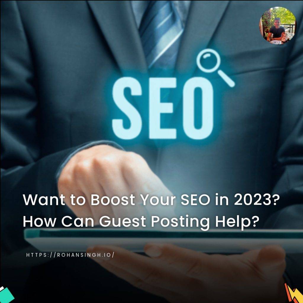 Want to Boost Your SEO in 2023? How Can Guest Posting Help?
