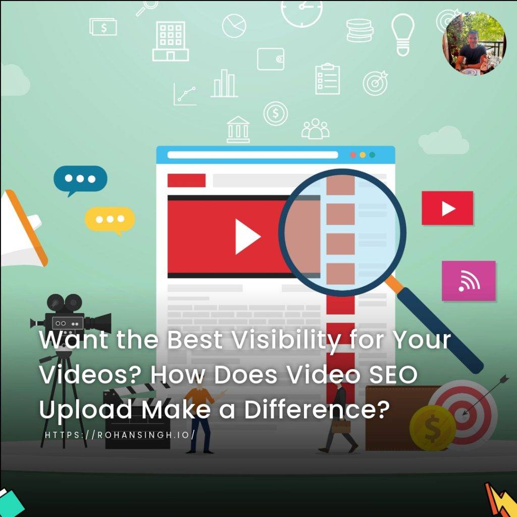 Want the Best Visibility for Your Videos? How Does Video SEO Upload Make a Difference?