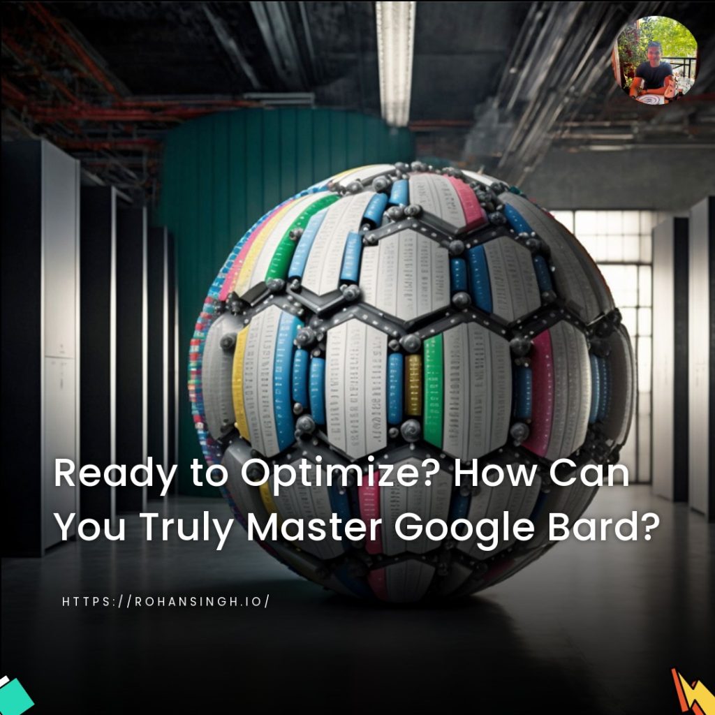 Ready to Optimize? How Can You Truly Master Google Bard?