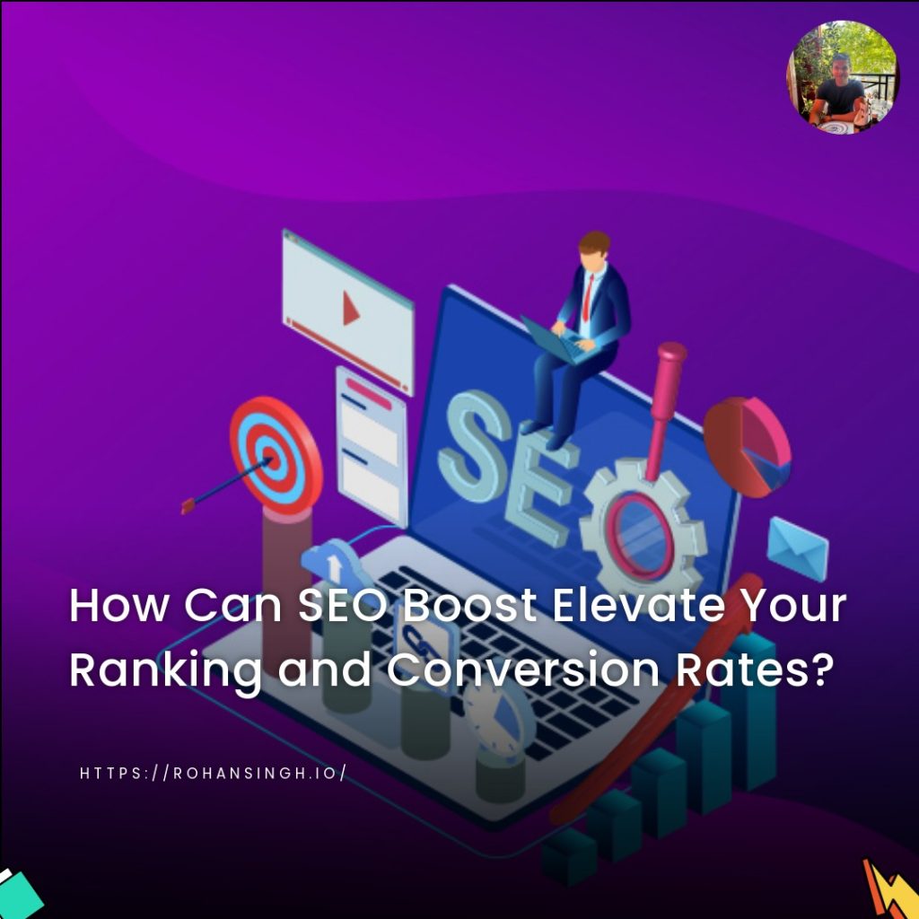 How Can SEO Boost Elevate Your Ranking and Conversion Rates?