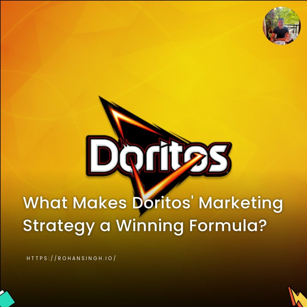 What Makes Doritos’ Marketing Strategy a Winning Formula?