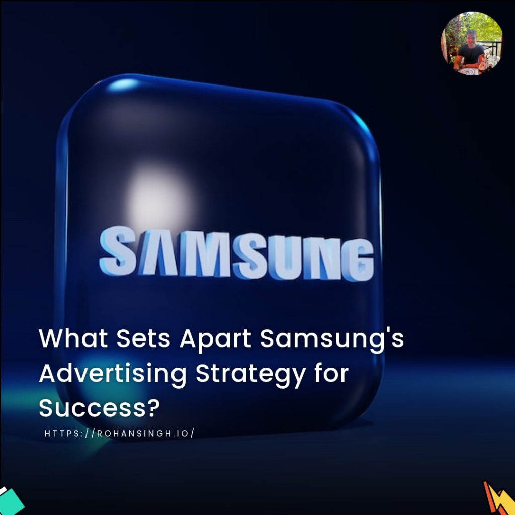 What Sets Apart Samsung’s Advertising Strategy for Success?