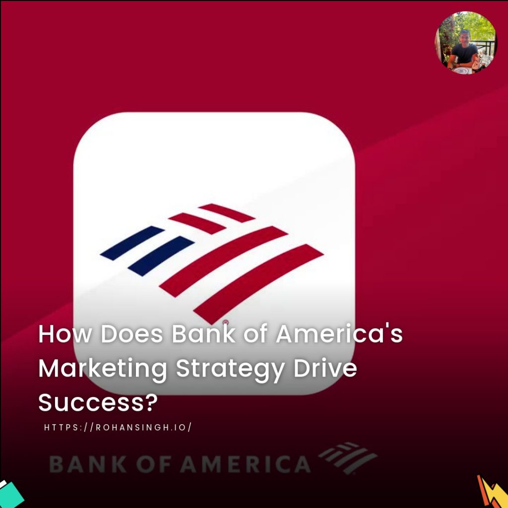 How Does Bank of America’s Marketing Strategy Drive Success?