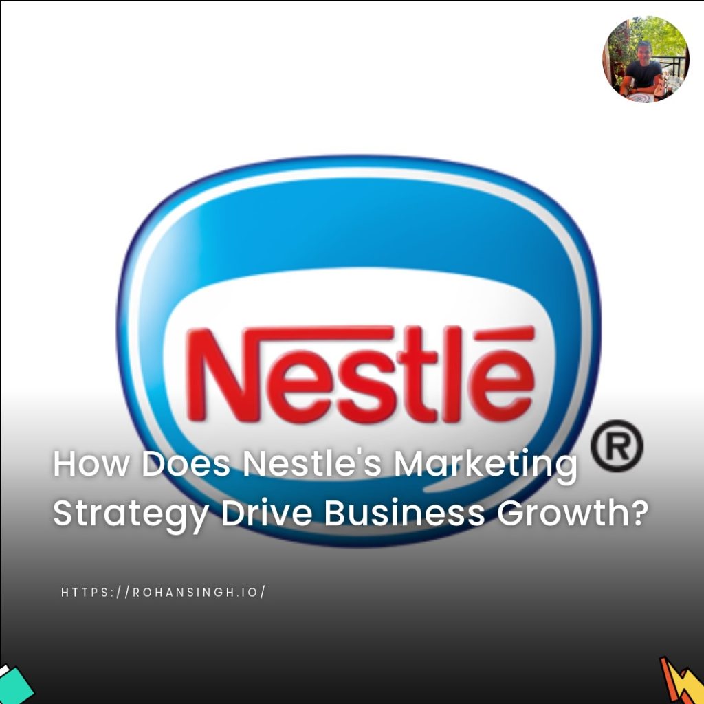 How Does Nestle’s Marketing Strategy Drive Business Growth?