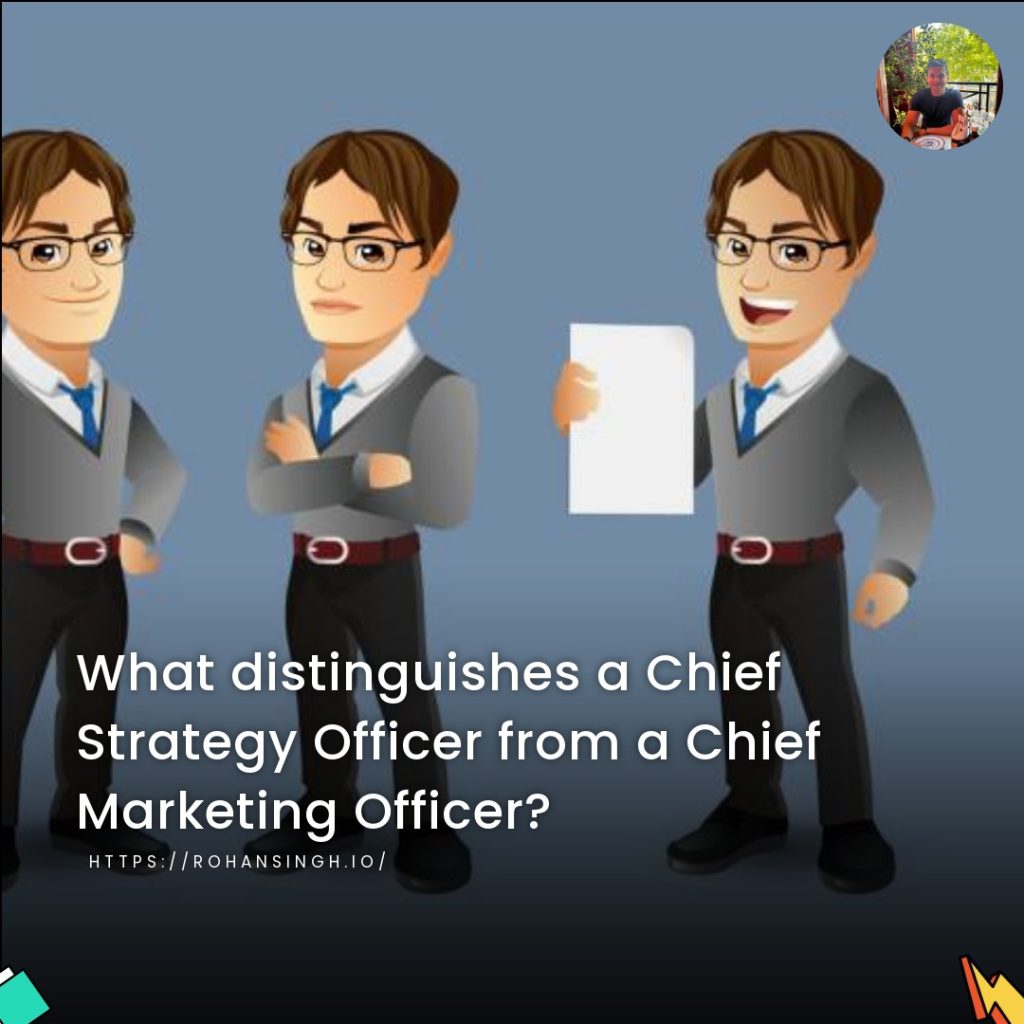What distinguishes a Chief Strategy Officer from a Chief Marketing Officer?