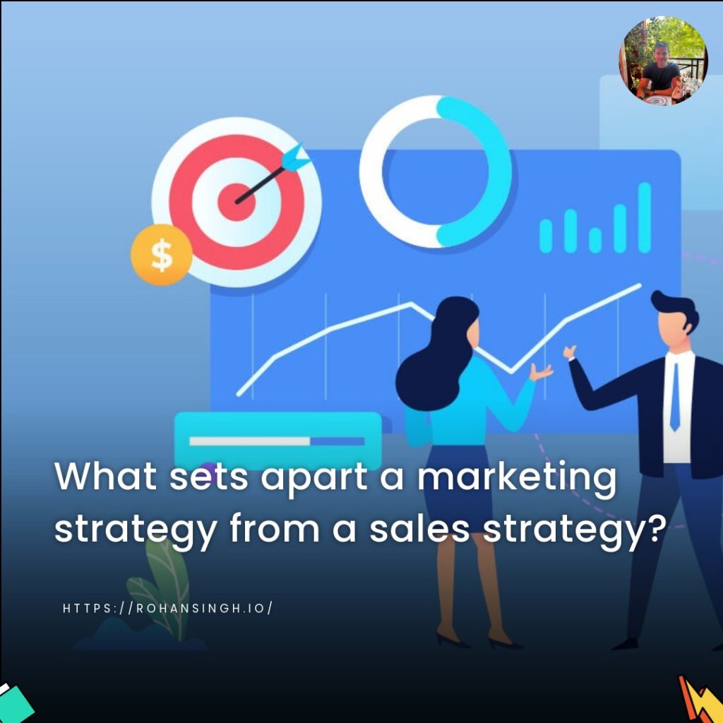 What sets apart a marketing strategy from a sales strategy?