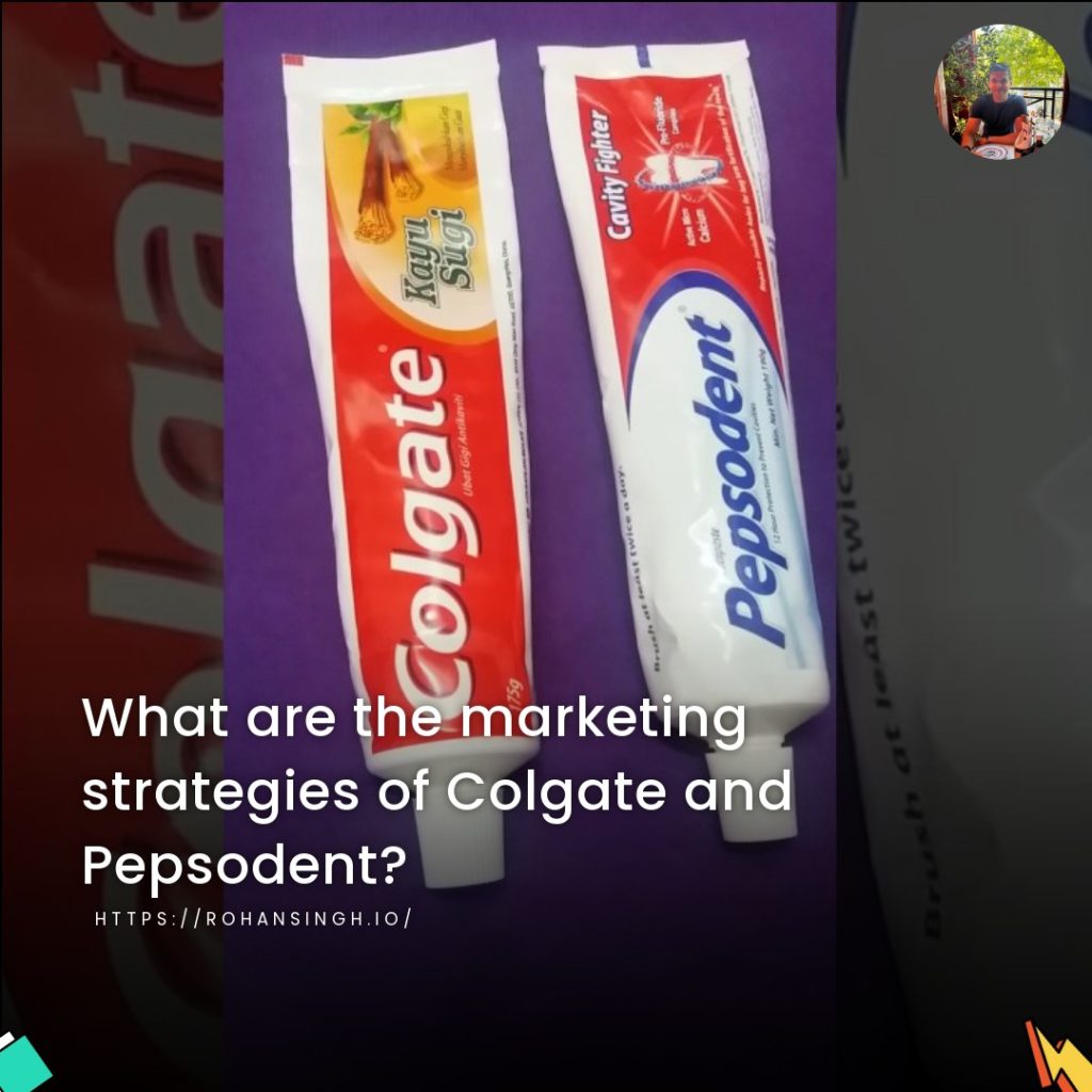What are the marketing strategies of Colgate and Pepsodent?