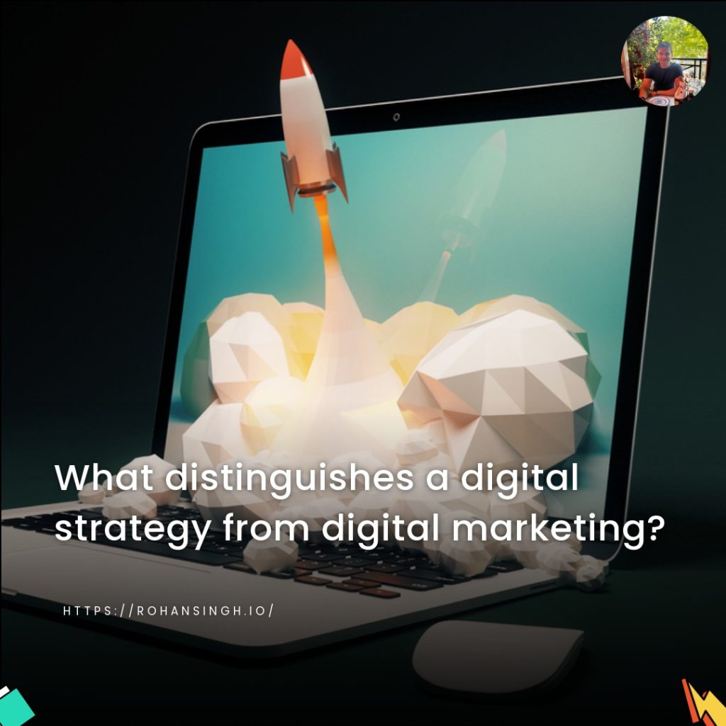 What distinguishes a digital strategy from digital marketing?