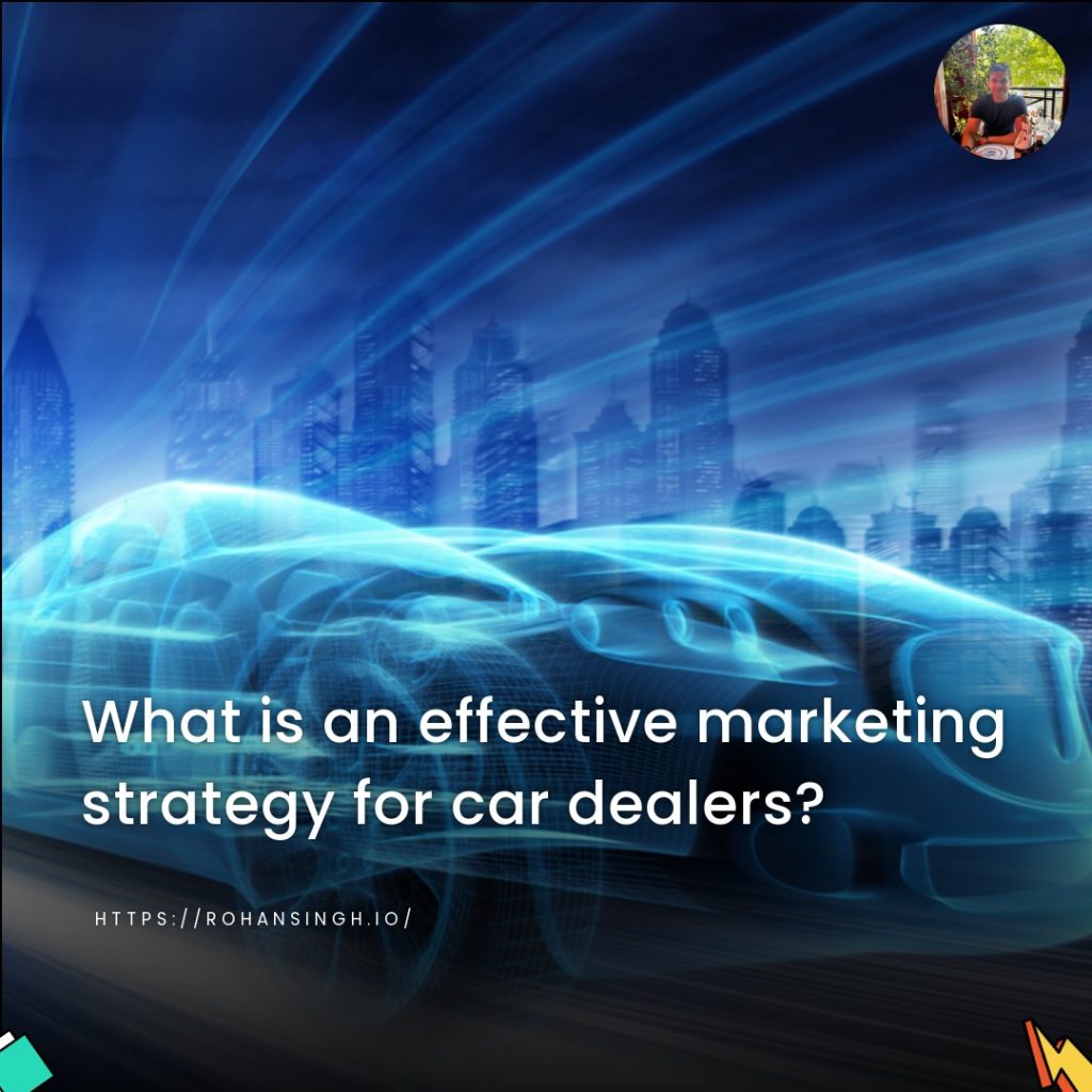 What is an effective marketing strategy for car dealers?