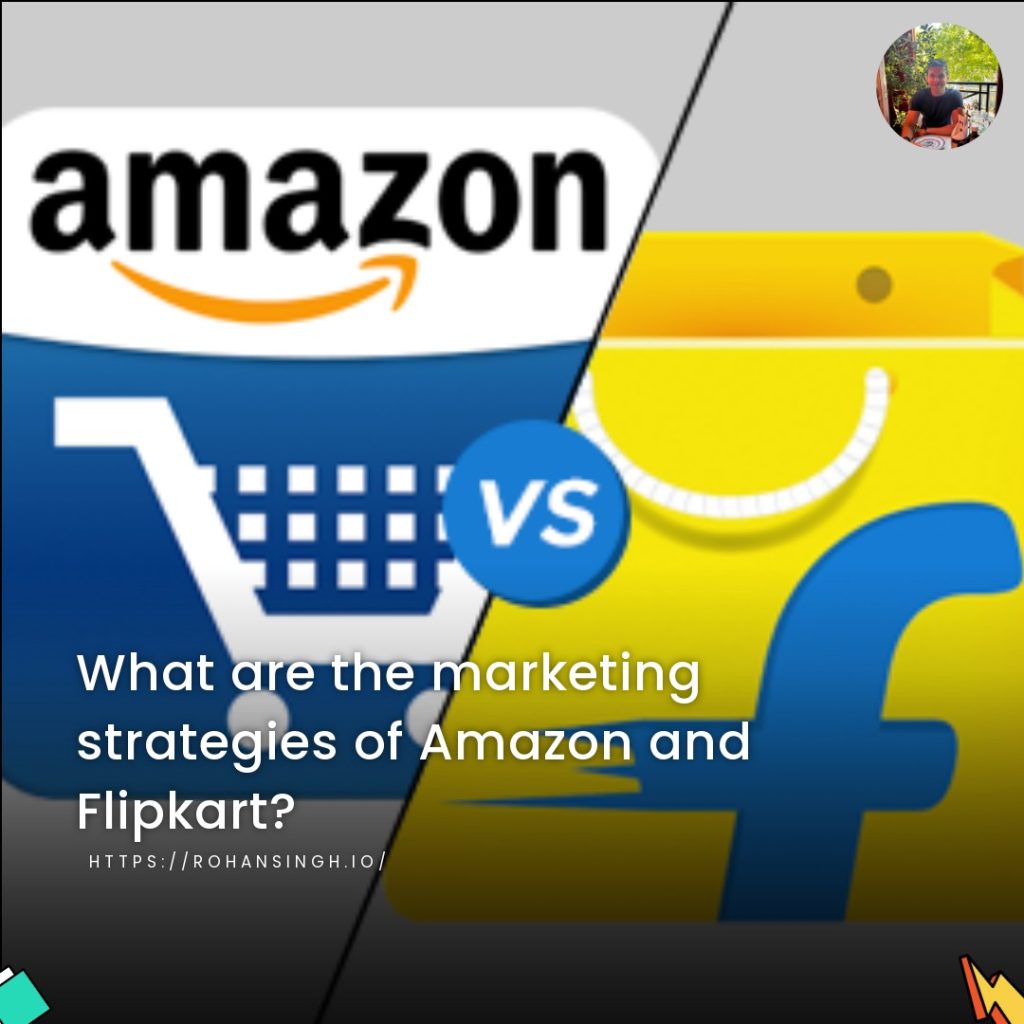 What are the marketing strategies of Amazon and Flipkart?