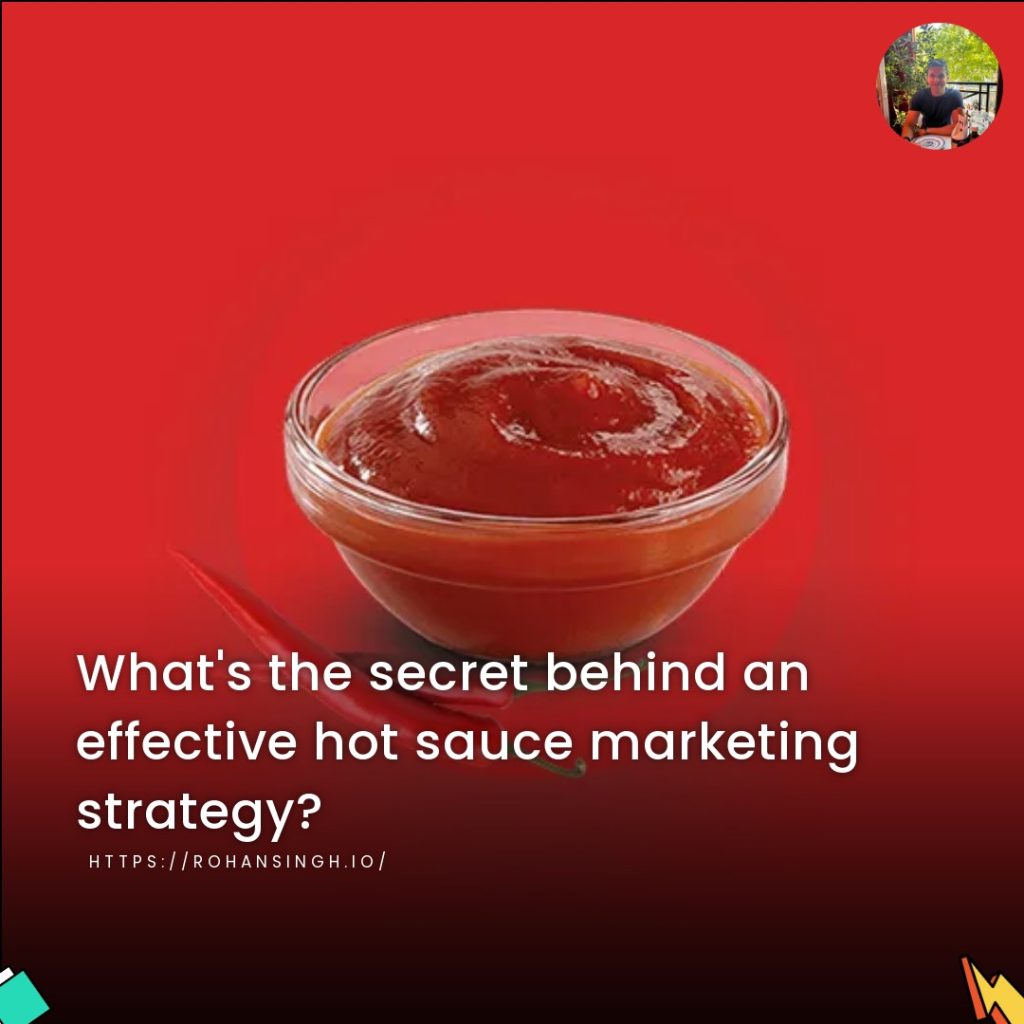 What’s the secret behind an effective hot sauce marketing strategy?
