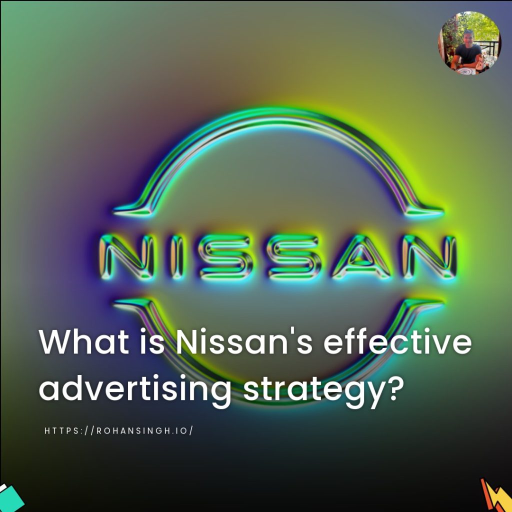 What is Nissan’s effective advertising strategy?