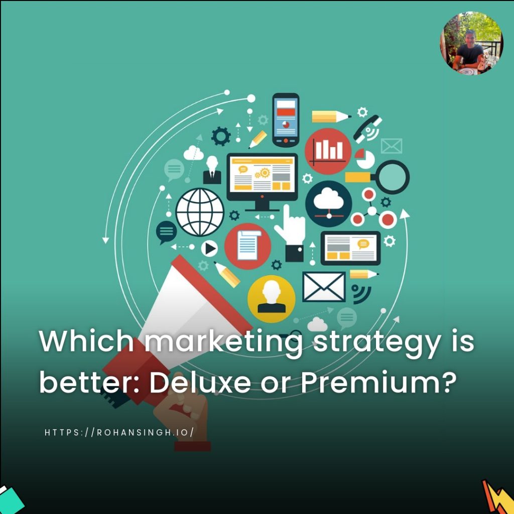Which marketing strategy is better: Deluxe or Premium?