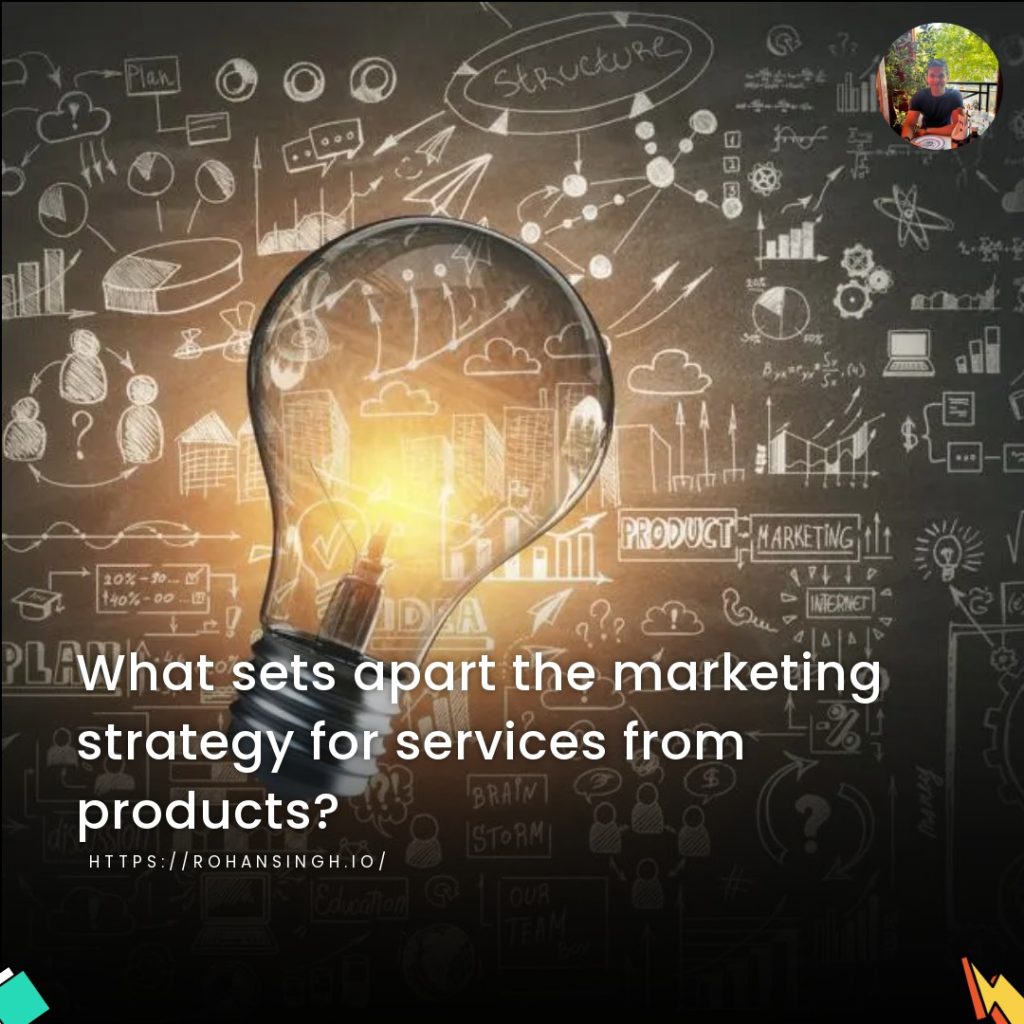 What sets apart the marketing strategy for services from products?
