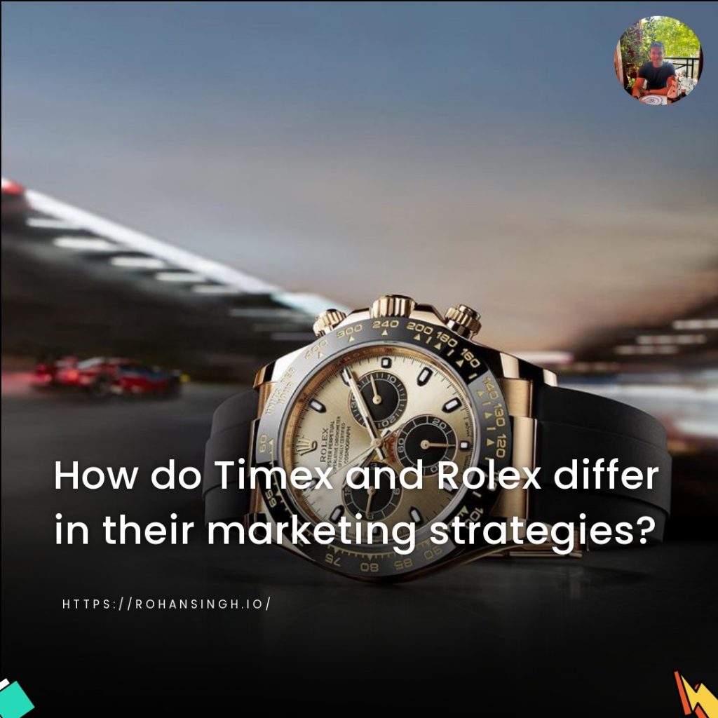 How do Timex and Rolex differ in their marketing strategies?