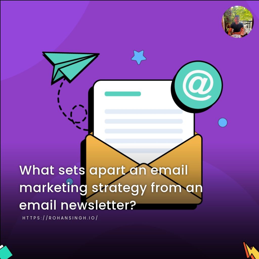 What sets apart an email marketing strategy from an email newsletter?
