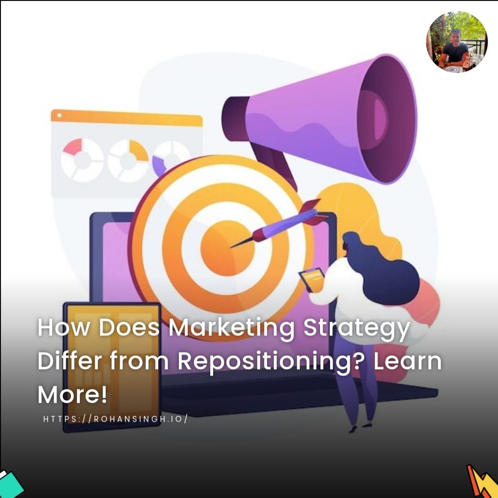 How Does Marketing Strategy Differ from Repositioning? Learn More!