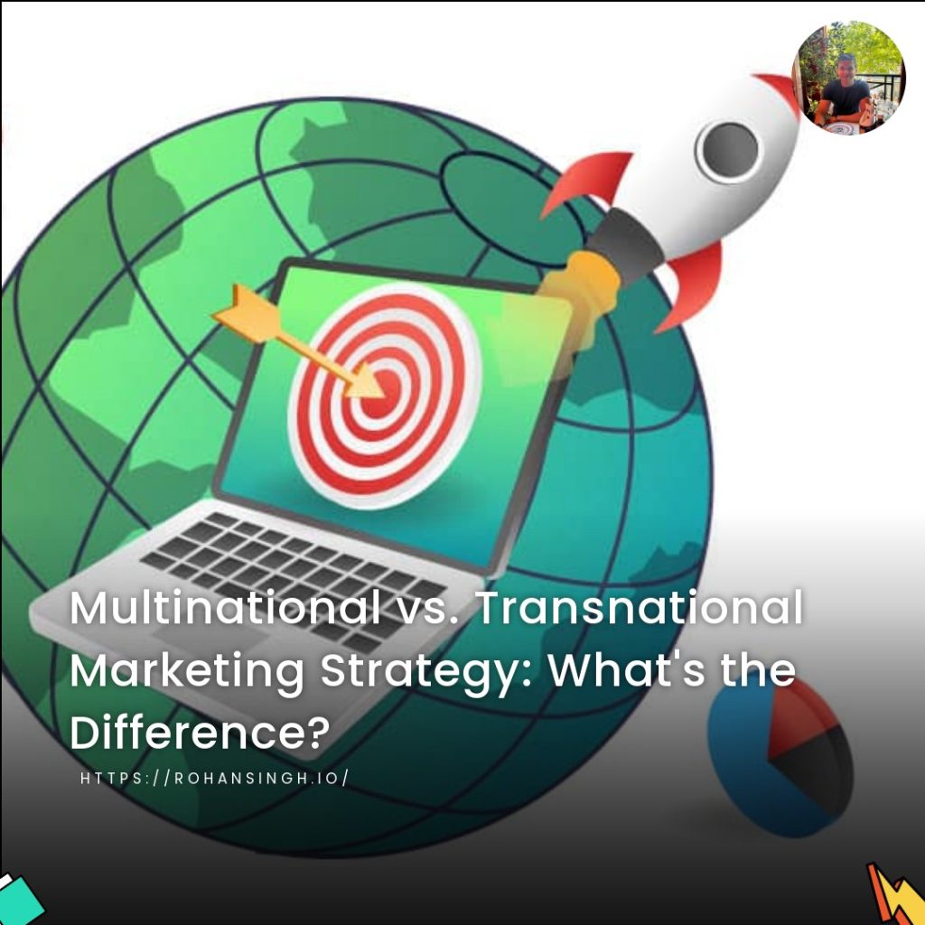 Multinational vs. Transnational Marketing Strategy: What's the Difference?