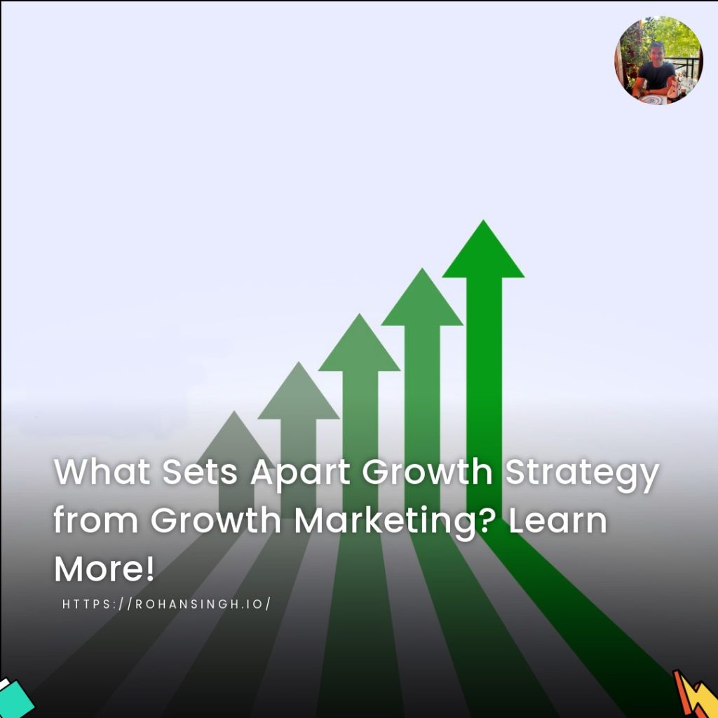 What Sets Apart Growth Strategy from Growth Marketing? Learn More!