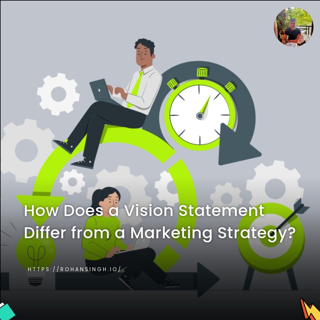 How Does a Vision Statement Differ from a Marketing Strategy?
