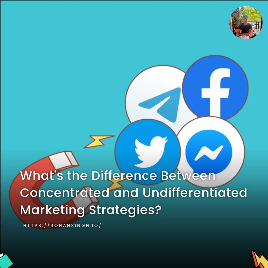 What's the Difference Between Concentrated and Undifferentiated Marketing Strategies?