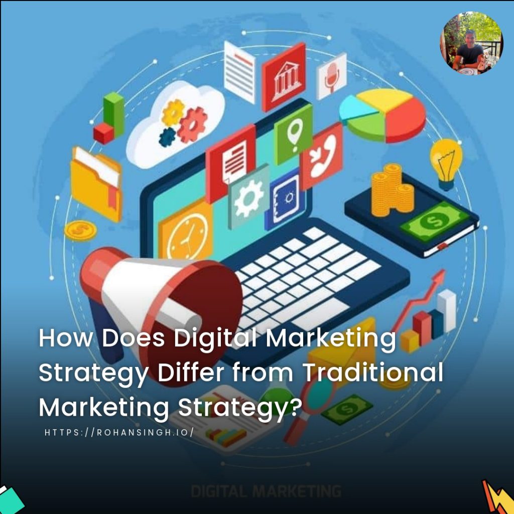 How Does Digital Marketing Strategy Differ from Traditional Marketing Strategy?