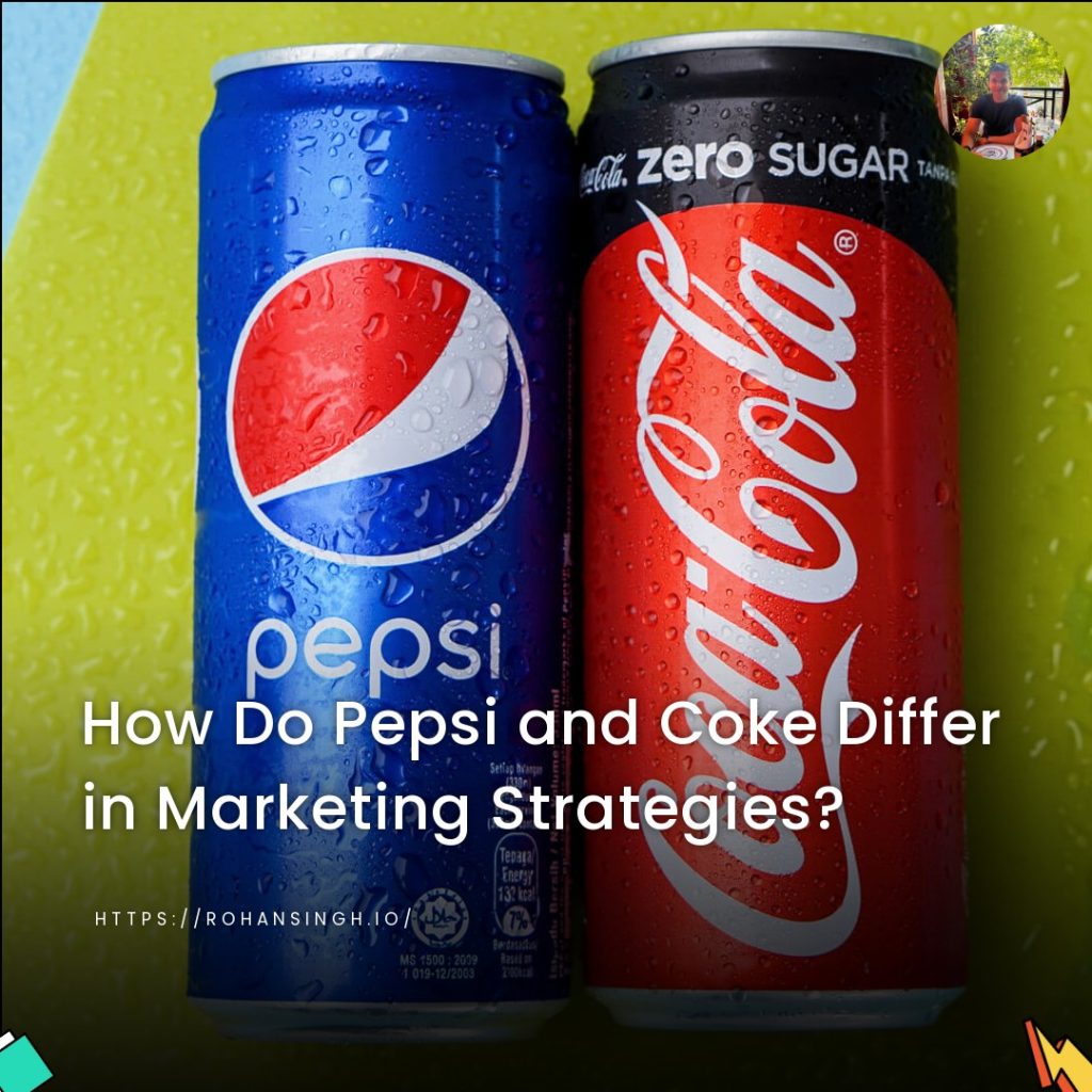 How Do Pepsi and Coke Differ in Marketing Strategies?