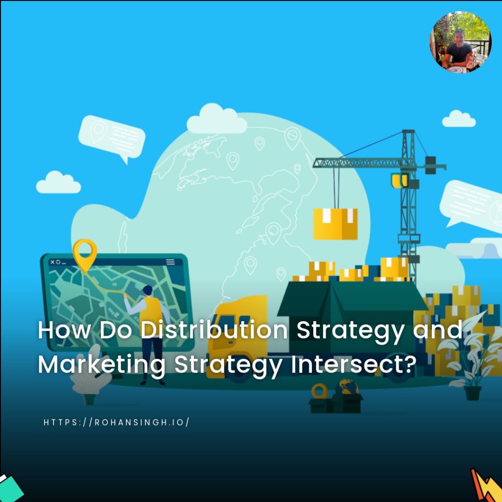 How Do Distribution Strategy and Marketing Strategy Intersect?