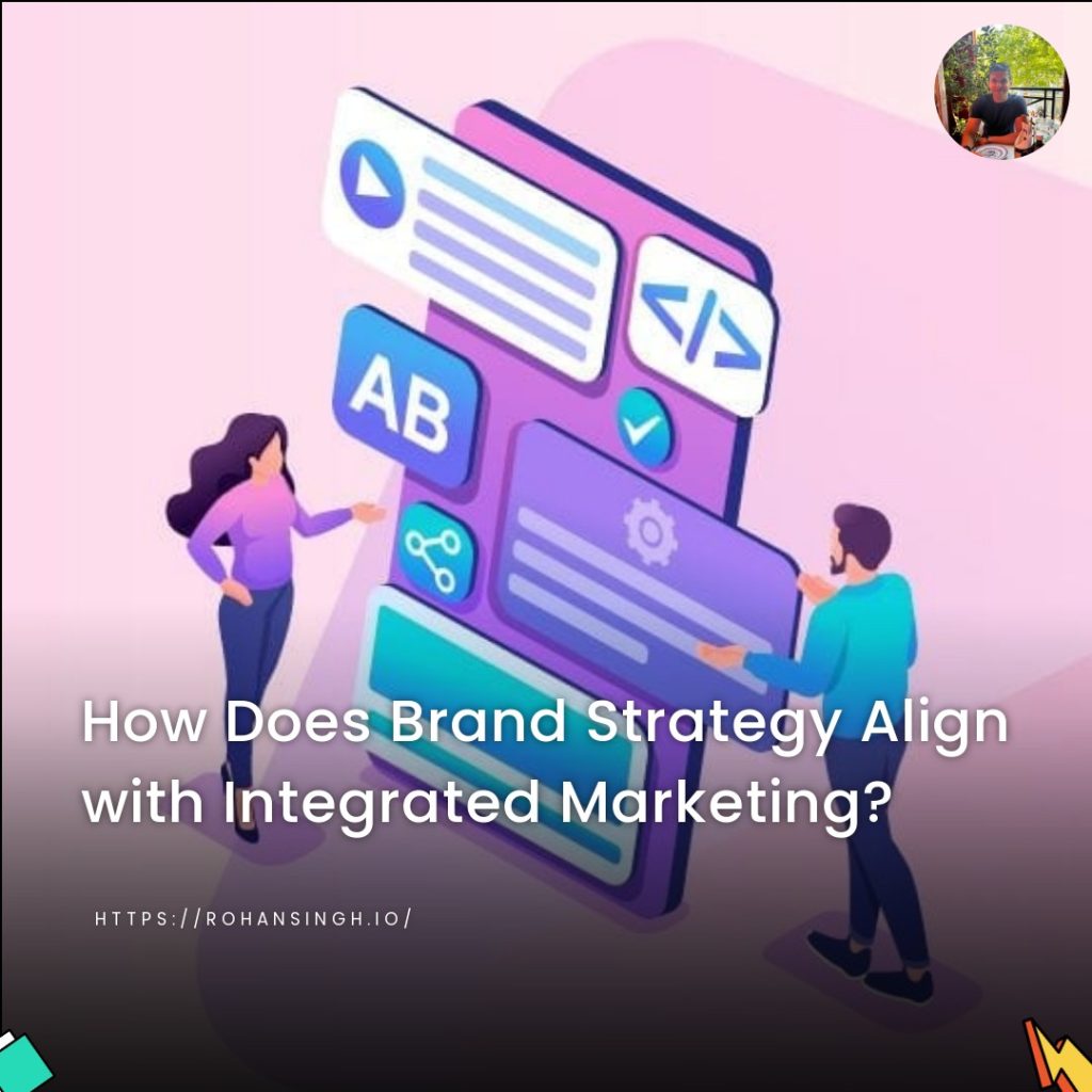 How Does Brand Strategy Align with Integrated Marketing?