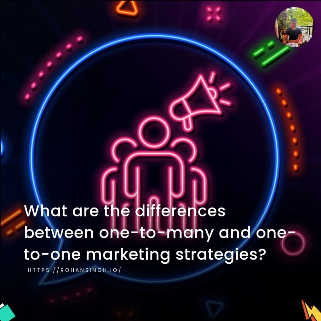 What are the differences between one-to-many and one-to-one marketing strategies?